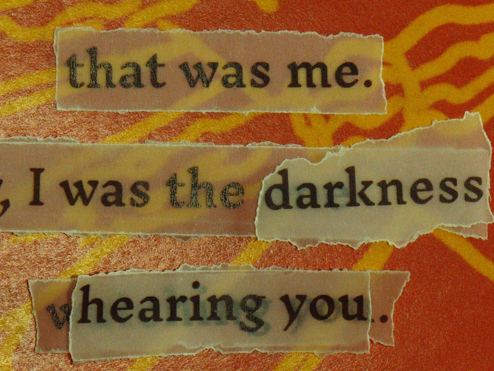 Orange page with torn text reading I was the darkness hearing you